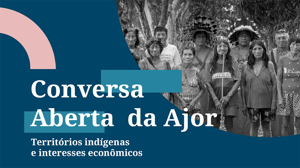 Conversa Aberta: Territórios indígenas e interesses econômicos