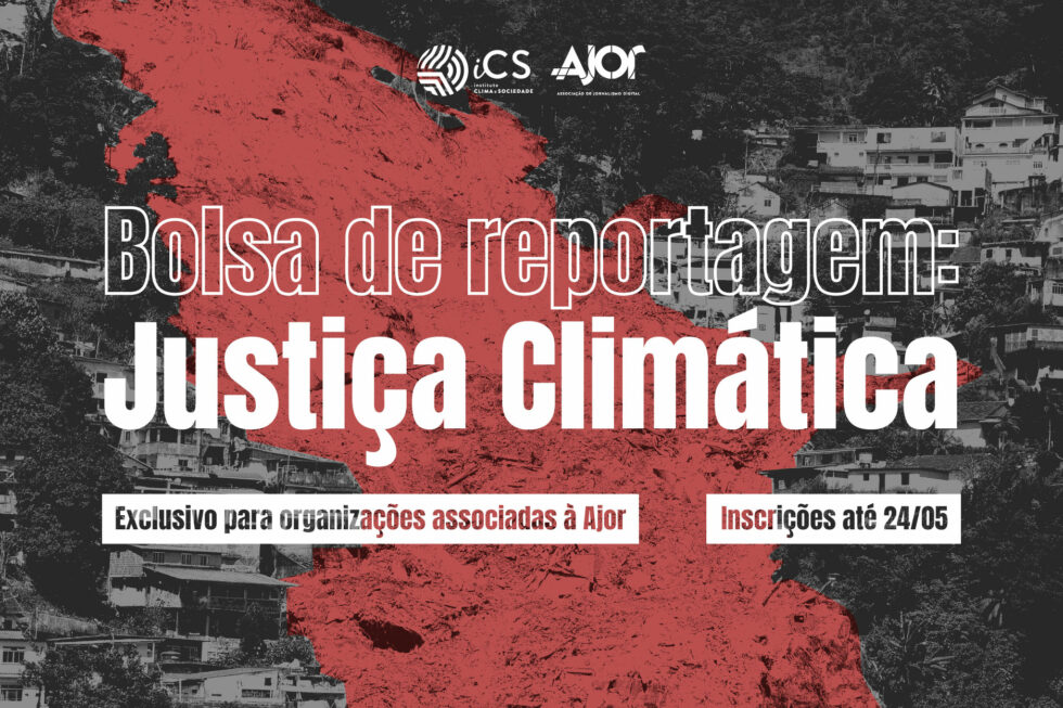 Ajor e iCS lançam bolsas de reportagem sobre justiça climática