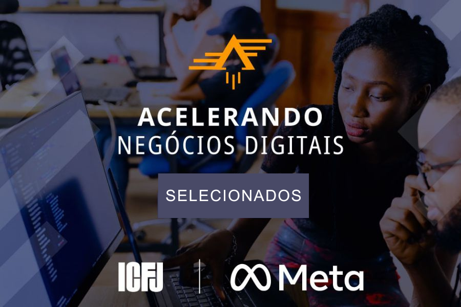 ICFJ e Meta divulgam selecionados do programa Acelerando Negócios Digitais