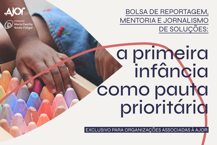 Ajor e Fundação Maria Cecilia Souto Vidigal lançam bolsa de reportagem sobre primeira infância
